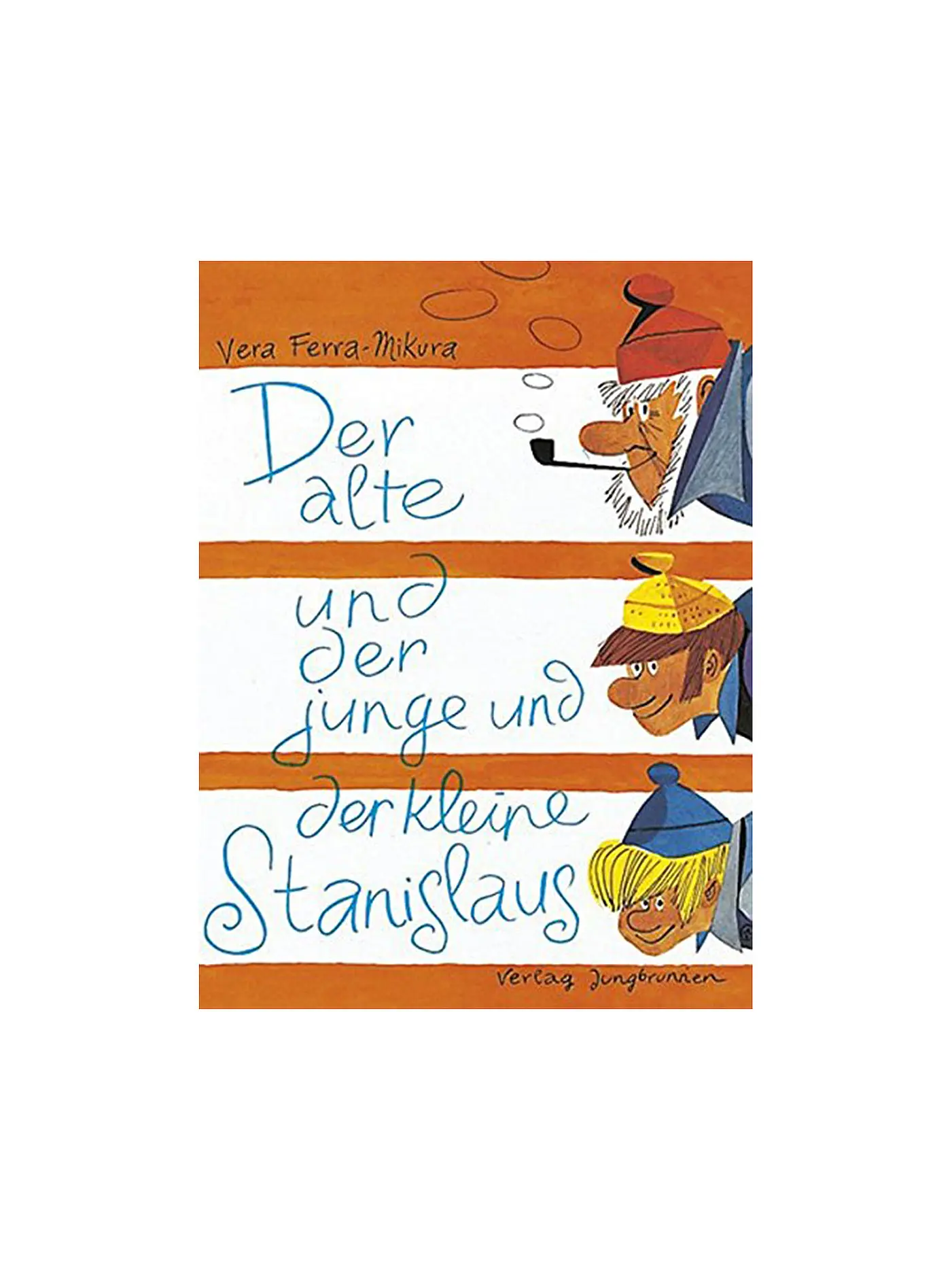JUNGBRUNNEN VERLAG | Buch - Der alte und der junge und der kleine Stanislaus (Gebundene Ausgabe) | 